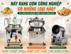 Máy rang cơm công nghiệp có những loại nào? Ưu nhược điểm của từng dòng